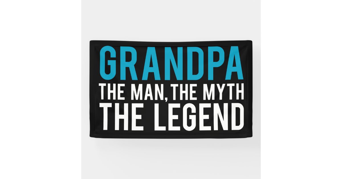 Grandpa The Man The Myth The Legend Banner