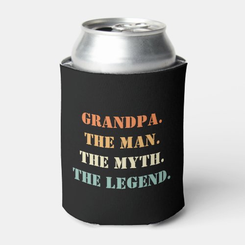 Grandpa The Man The Myth The Legend Fathers Day Can Cooler