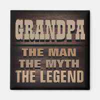 Grandpa, the Man, the Myth, the Legend Magnet
