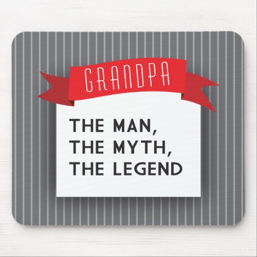Grandpa  The Man The Myth The Legend Mouse Pad