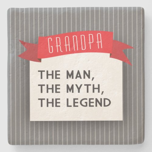 Grandpa  The Man The Myth The Legend Stone Coaster