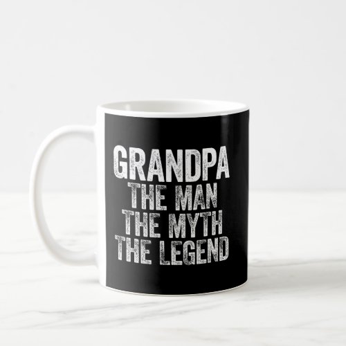 Grandpa The Man The Myth The Legend T_Shirt Coffee Mug