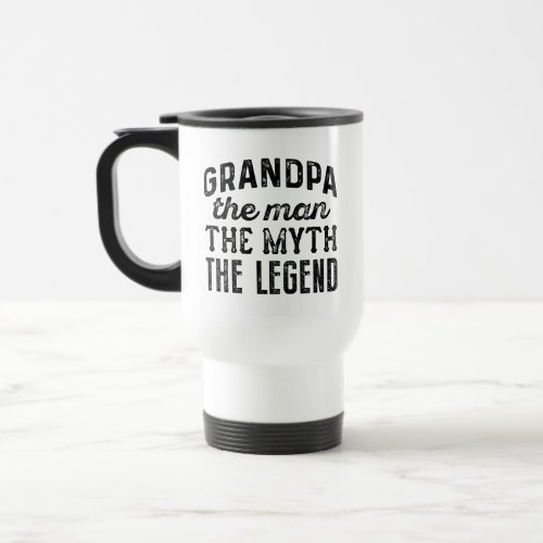 Grandpa The Man The Myth The Legend Travel Mug