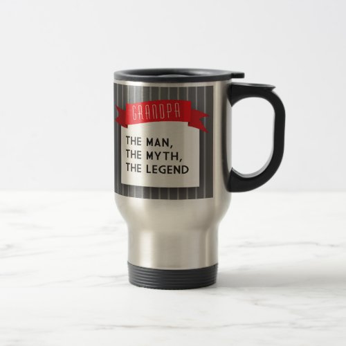 Grandpa  The Man The Myth The Legend Travel Mug