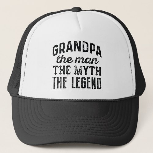 Grandpa The Man The Myth The Legend Trucker Hat