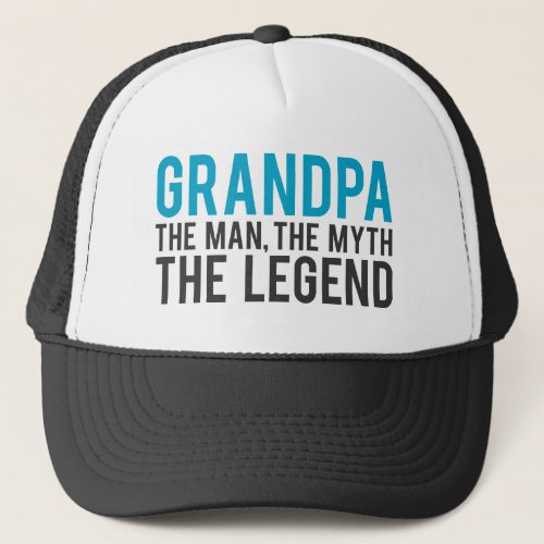 Grandpa the Man the Myth the Legend Trucker Hat