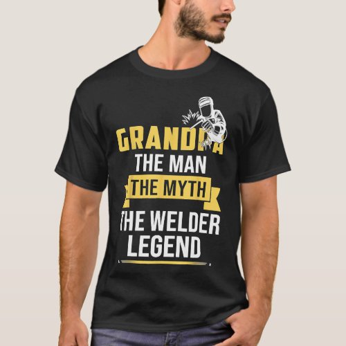 Grandpa The Welder Legend Funny Welding Grandpare T_Shirt