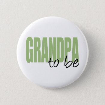 Grandpa To Be (green Block Font) Button by LushLaundry at Zazzle