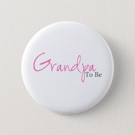 Grandpa To Be (pink Script) Button