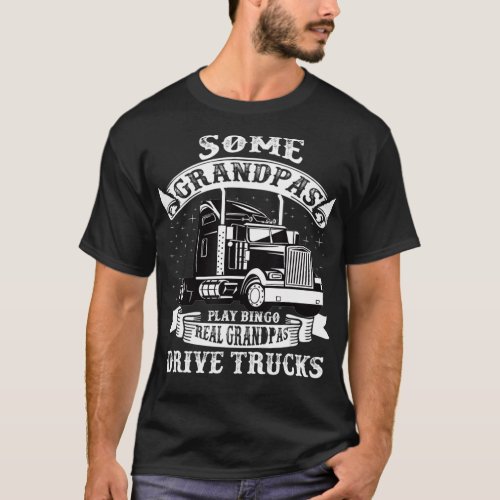 Grandpa  Truck driver cool gift for the trucker gr T_Shirt