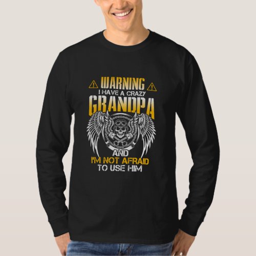 Grandpa Warning I Have A Crazy Grandpa  T_Shirt