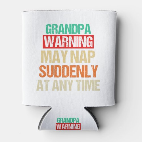 Grandpa Warning May Nap Suddenly At Any Time Can Cooler