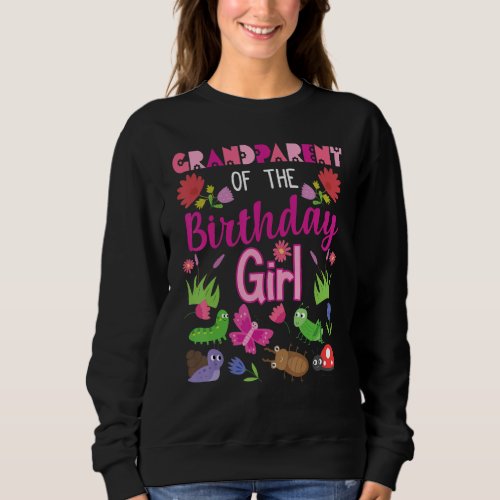 Grandparent Of The Birthday Girl Bug Insect Bday P Sweatshirt