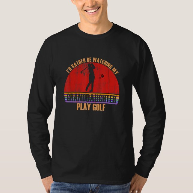 Grandparent Rather Be Watching Play Golf Granddaug T-Shirt (Front)