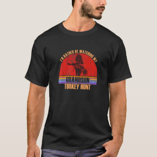 Grandparent Rather Be Watching Turkey Hunt Grandso T-Shirt