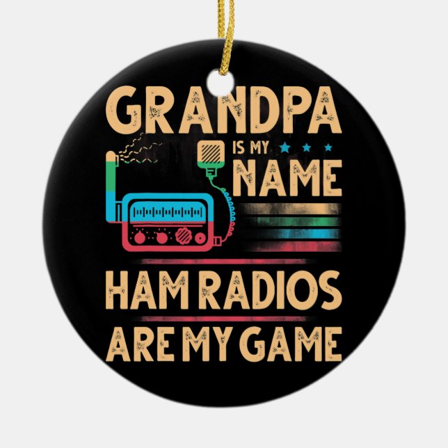 Grandparents Day Grandpa Is My Name Ham Radios Ceramic Ornament (Front)