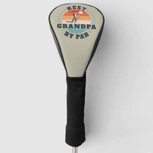 Grandparents Day Retro Best Grandpa By Par Custom Golf Head Cover