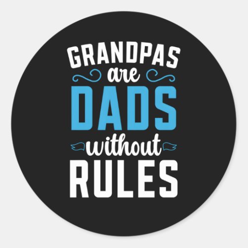 Grandpas Are Dads Without Rules Grandfather Grandp Classic Round Sticker