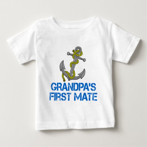 Grandpas First Mate Baby T_Shirt