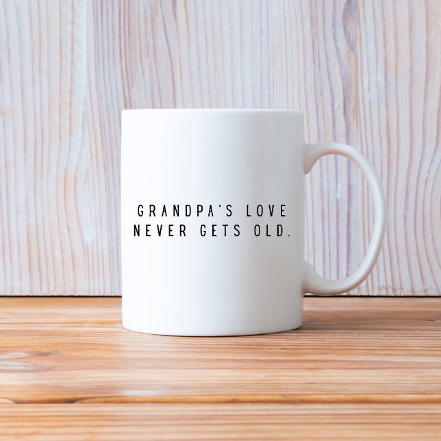 GRANDPA'S NEVER GETS OLD  COFFEE MUG (Creator Uploaded)