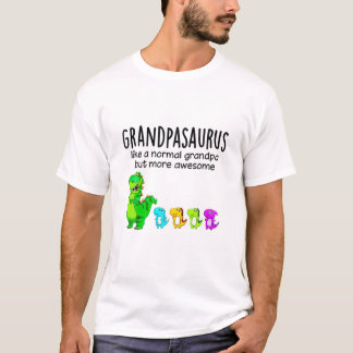 Grandpasaurus Like A Normal Grandpa But More Aweso T-Shirt