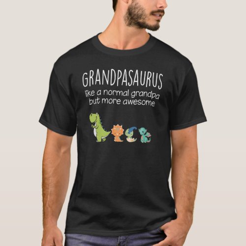 Grandpasaurus Like A Normal Grandpa Fathers Day T_Shirt