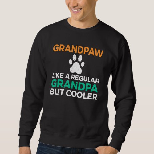 Grandpaw Like A Regular Grandpa But Cooler Dog Gra Sweatshirt