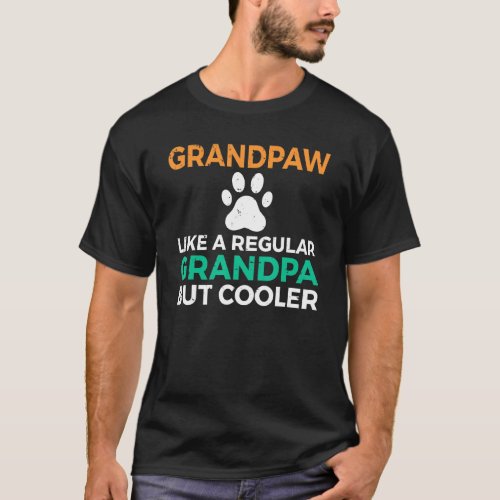 Grandpaw Like A Regular Grandpa But Cooler Dog Gra T_Shirt