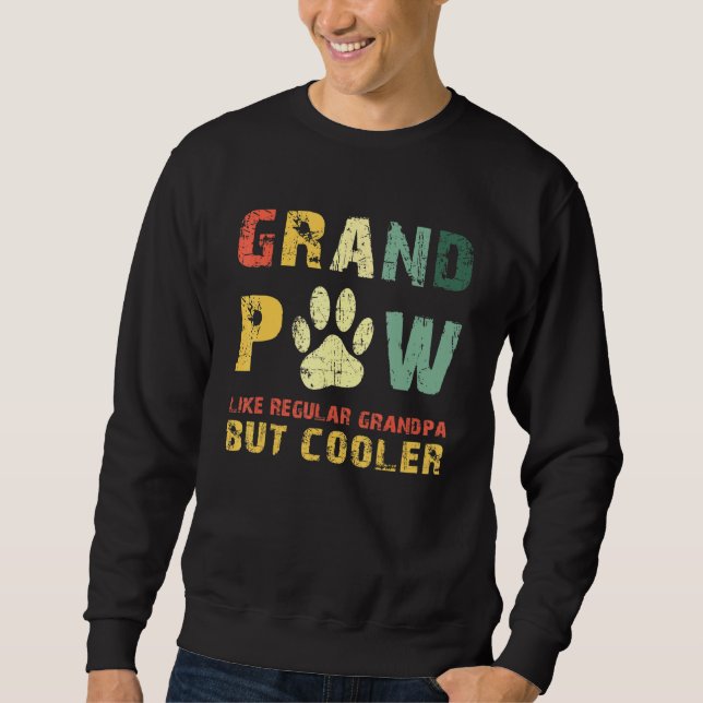 Grandpaw Like Regular Grandpa But Cooler A Grandpa Sweatshirt (Front)