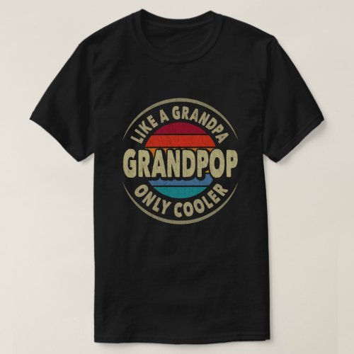 Grandpop Like a Grandpa Only Cooler Fathers Day T_Shirt