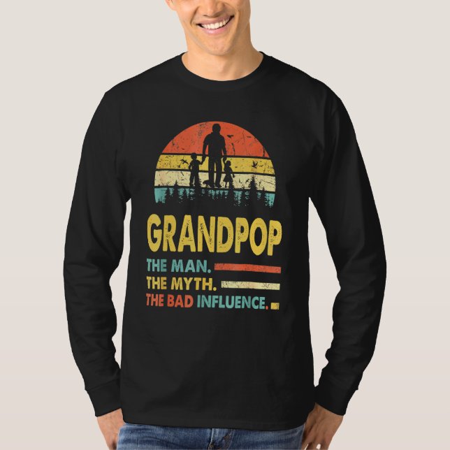 Grandpop The Man The Myth The Bad Influence Father T-Shirt (Front)