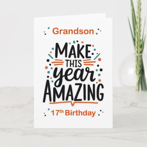 Grandson 17th Birthday Make This Year Amazing