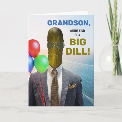 Grandson Funny Birthday Kind of a Big Dill Pickle