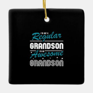 Grandson Gift | Im Not A Regular Grandson Ceramic Ornament