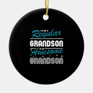 Grandson Gift | Im Not A Regular Grandson Ceramic Ornament