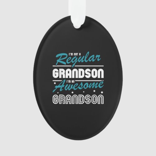 Grandson Gift  Im Not A Regular Grandson Ornament