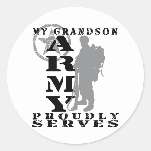 Grandson Proudly Serves _ ARMY Classic Round Sticker