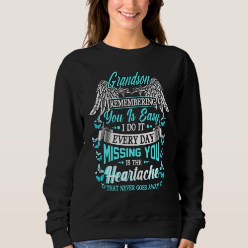 Grandson Remembering You Is Easy I Do It Everyday  Sweatshirt