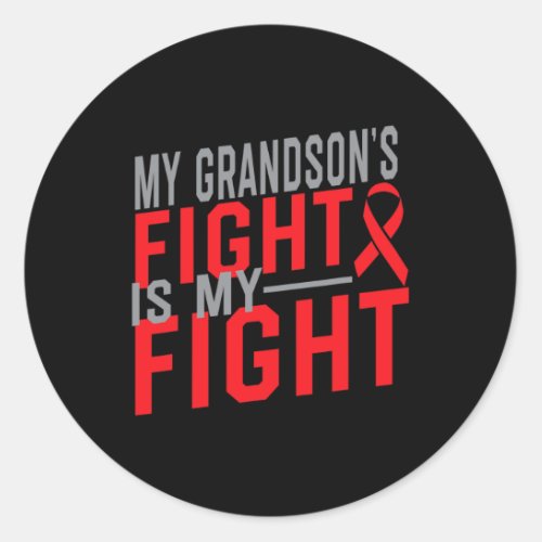 Grandsons Fight Is My Fight Blood Cancer Awarenes Classic Round Sticker