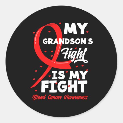 Grandsons Fight Is My Fight Blood Cancer Awarenes Classic Round Sticker