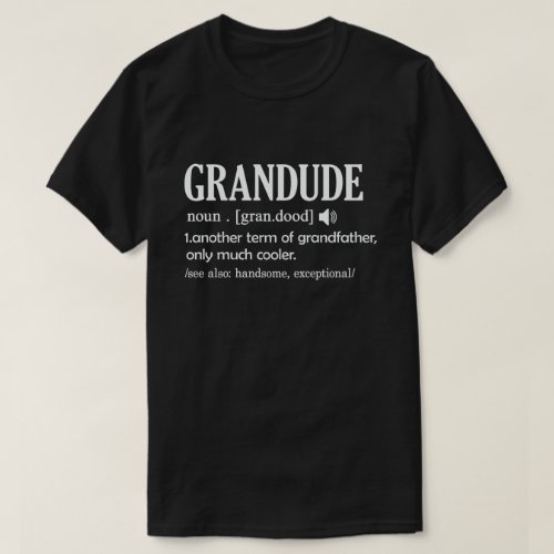 Grandude Definition Funny Meaning Cool Grandpa Gif T_Shirt