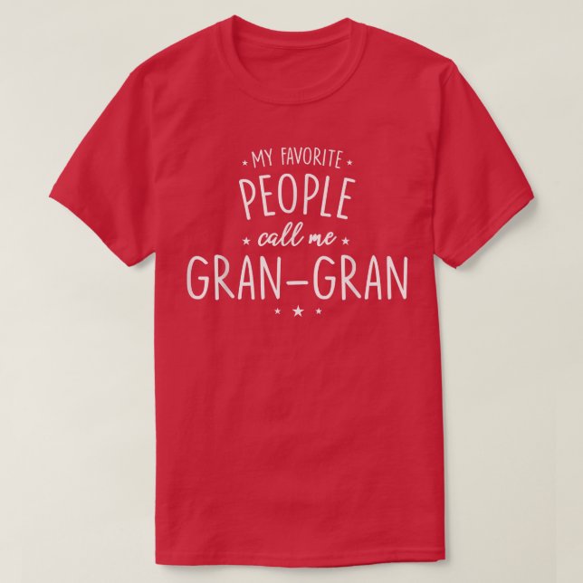 GranGranGift My Favorite People Call Me  T-Shirt (Design Front)