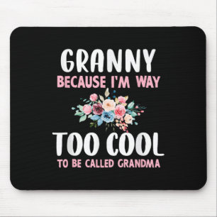 Granny Because Im Too Cool Be Called Grandma Flora Mouse Pad