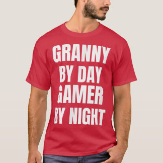 Granny By Day Gamer By Night  T-Shirt