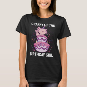 Granny Of The Birthday Axolotl Bday Birthday Girl  T-Shirt