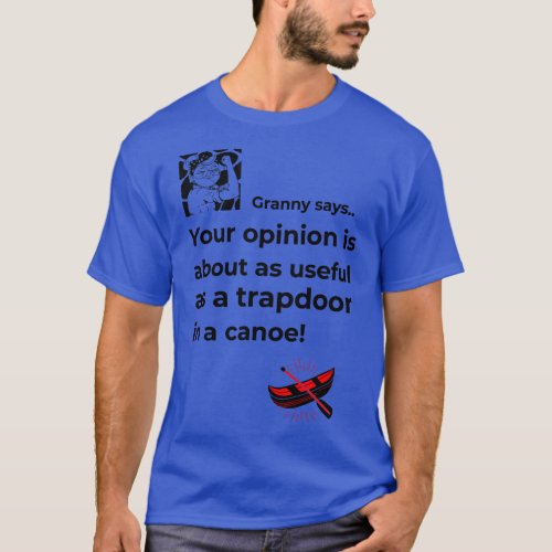 GRANNY SAYS OPINION AS USEFUL AS A TRAPDOOR IN A C T_Shirt