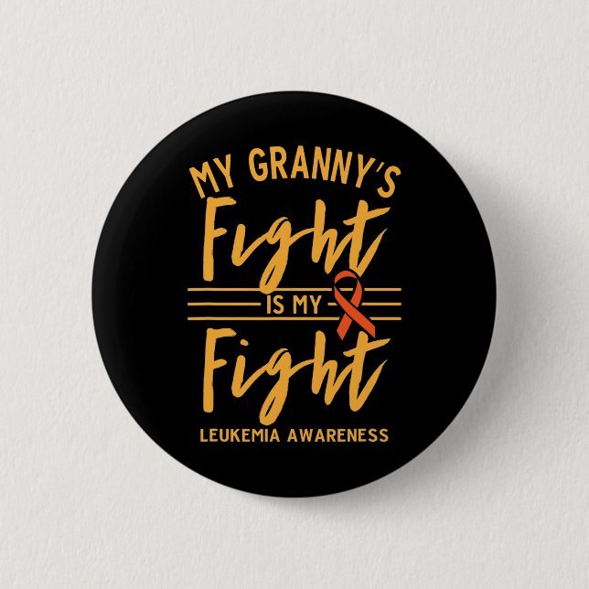 Granny's Fight Is My Fight Leukemia Awareness  Button (Front)