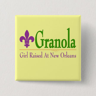 Granola, Girl Raised At NOLa Pinback Button