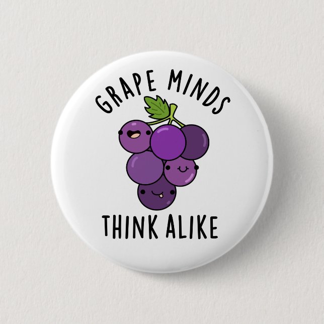 Grape Minds Think Alike Funny Fruit Pun Button (Front)
