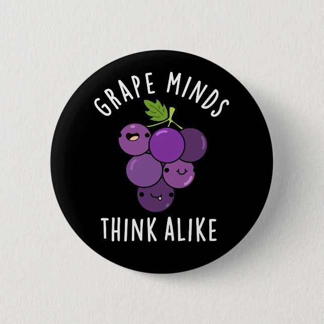 Grape Minds Think Alike Funny Fruit Pun Dark BG Button (Front)